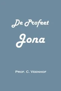 De profeet Jona - prof. C. Veenhof