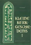 Kleine Kerkgeschiedenis, W. Meijer